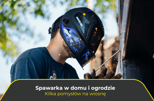 Spawarka w domu i ogrodzie. Kilka pomysłów na wiosnę