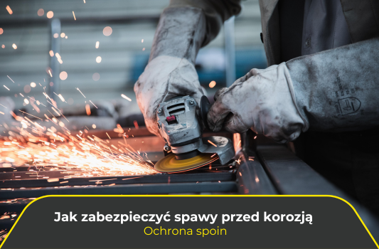 Jak zabezpieczyć spawy przed korozją? Ochrona spoin