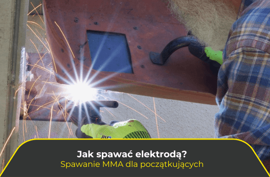 Jak spawać elektrodą? Spawanie MMA dla początkujących