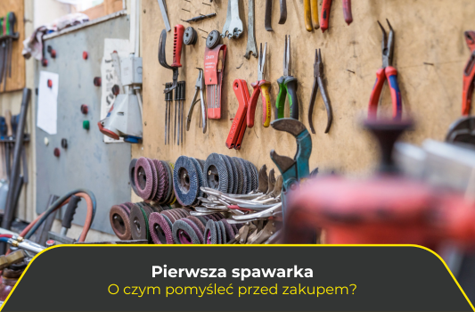 Pierwsza spawarka. O czym pomyśleć przed zakupem?