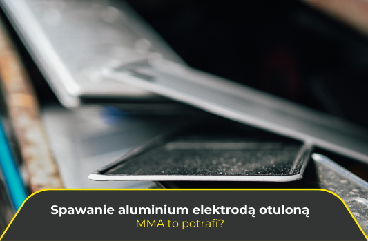 Spawanie aluminium elektrodą otuloną. MMA to potrafi?