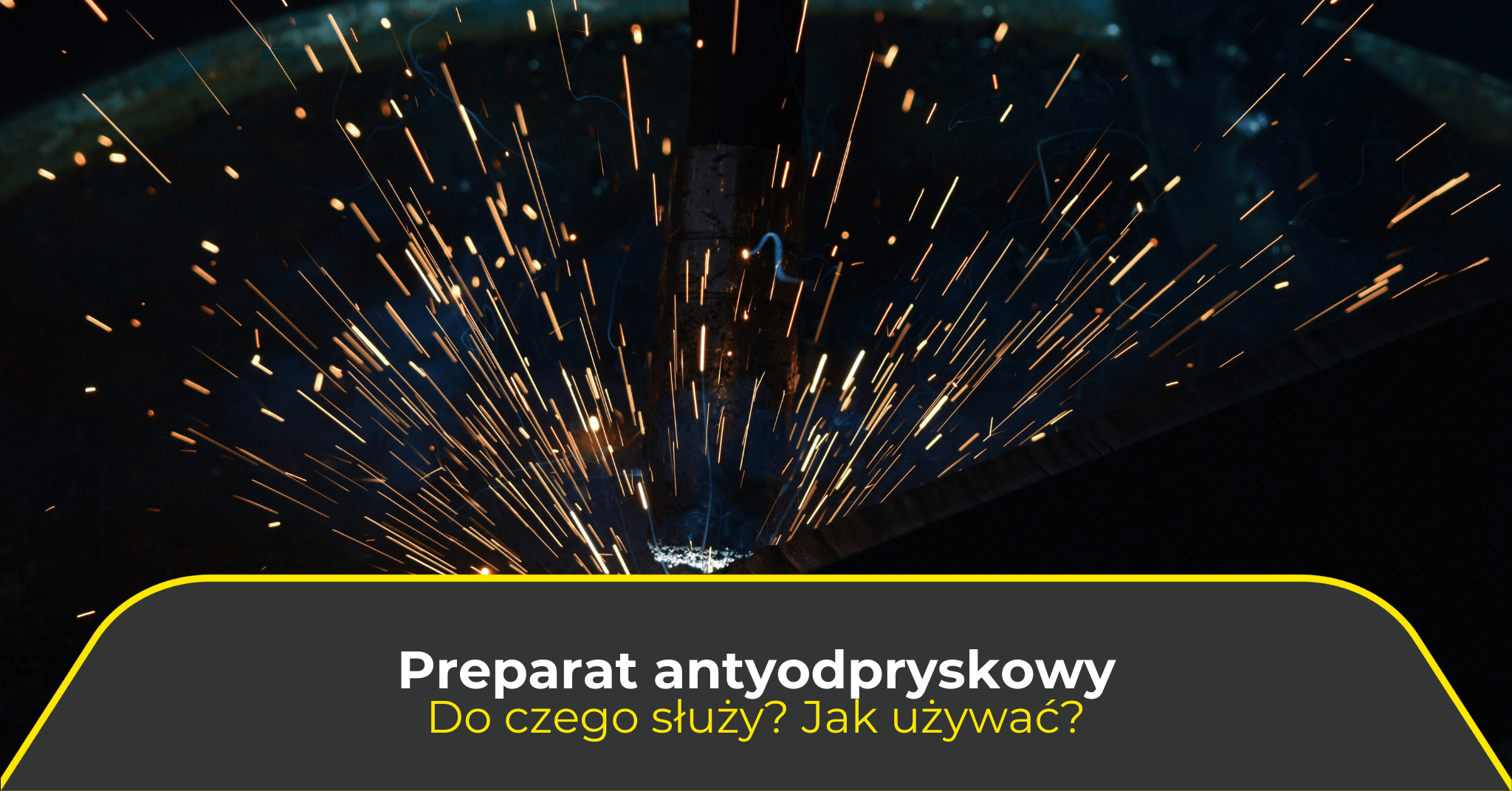 Preparat antyodpryskowy. Do czego służy? Jak używać?