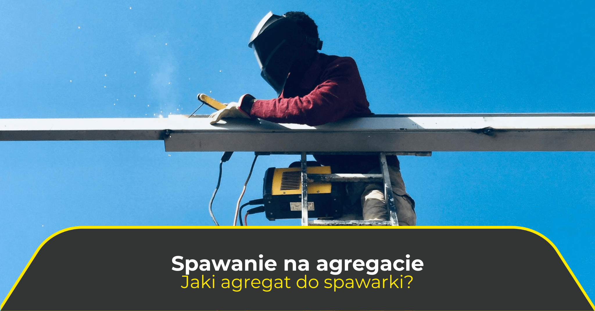 Spawanie na agregacie. Jaki agregat do spawarki?