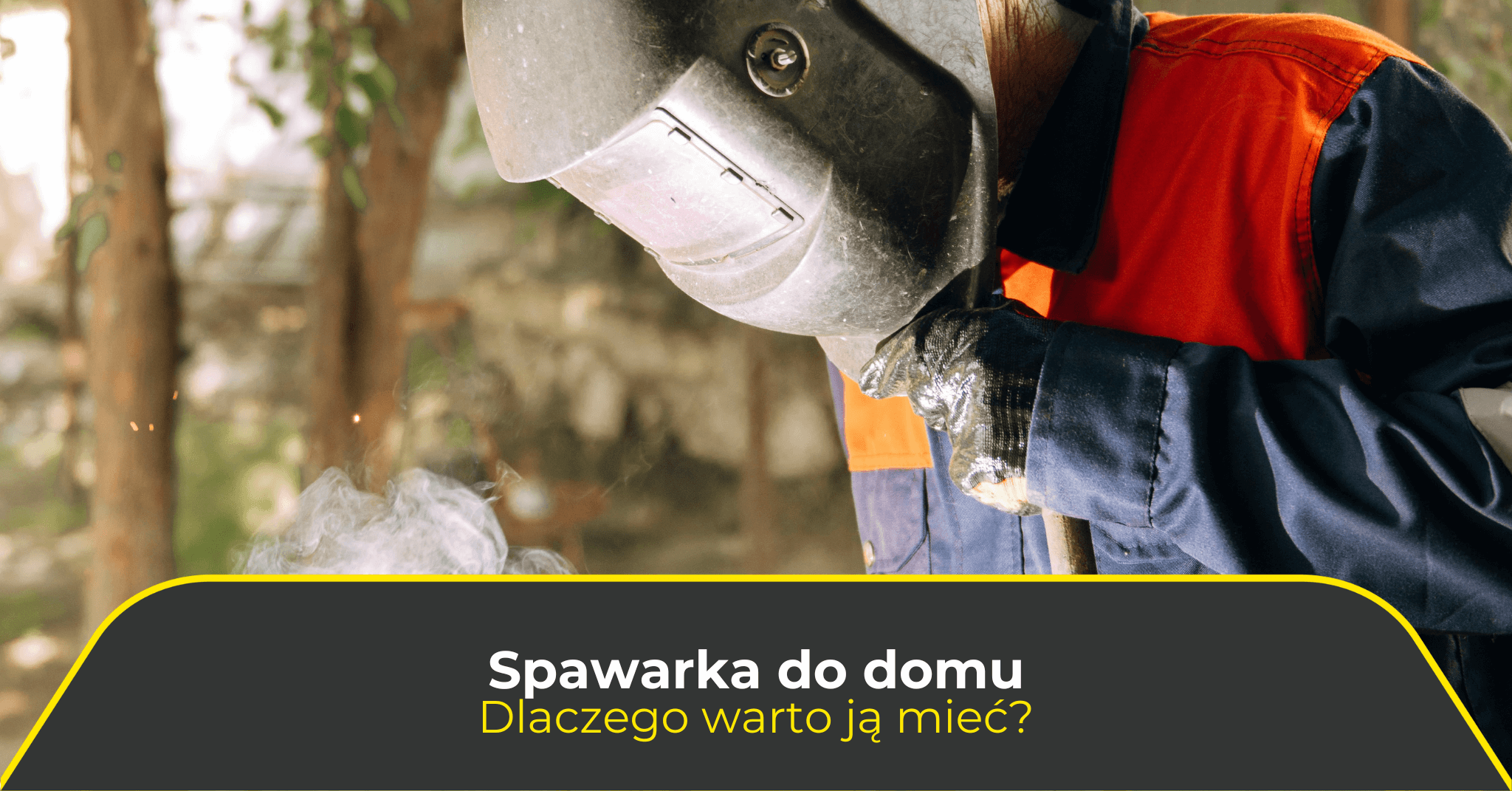 Spawarka do domu. Dlaczego warto ją mieć?